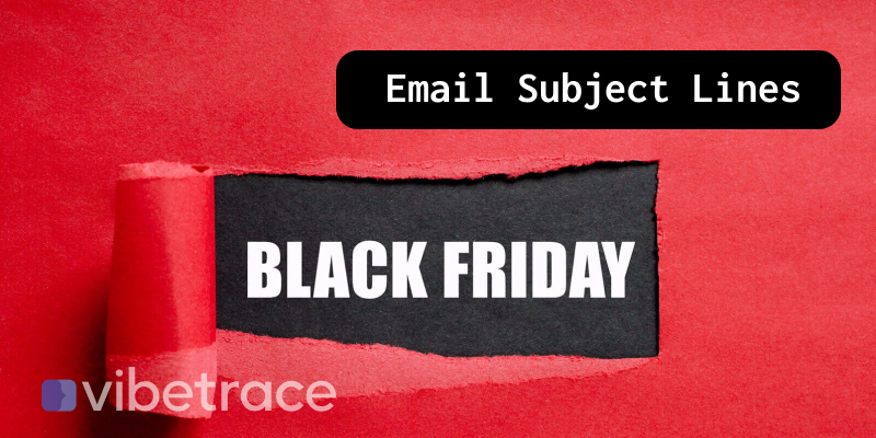 Huge list of BlackFriday and CyberMonday email subject lines - Vibetrace